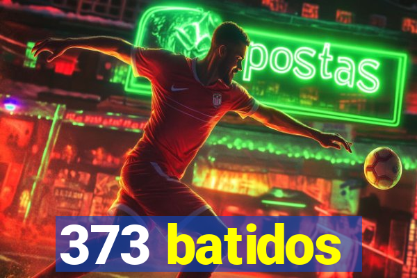 373 batidos